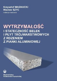 Wytrzymałość i stateczność belek i płyt trójwarstwowych z rdzeniem z pianki aluminiowej.