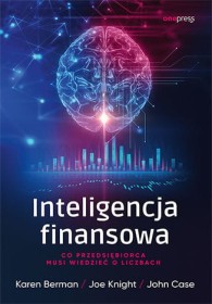 Inteligencja finansowa. Co przedsiębiorca musi wiedzieć o liczbach.