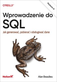 Wprowadzenie do SQL. Jak generować, pobierać i obsługiwać dane. Wydanie III.