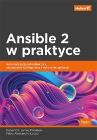 Ansible 2 w praktyce. Automatyzacja infrastruktury, zarządzanie konfiguracją i wdrażanie aplikacji.