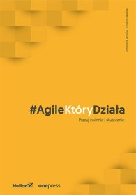 #AgileKtóryDziała. Pracuj zwinnie i skutecznie.