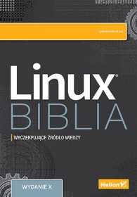 Linux. Biblia. Wydanie X. Wyczerpujące źródła wiedzy.