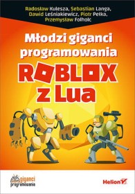 Młodzi giganci programowania. Roblox z Lua.