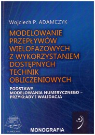 Modelowanie przepływów wielofazowych z wykorzystaniem dostępnych technik obliczeniowych. Podstawy modelowania numerycznego – przykłady i walidacja.