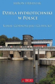 Dzieła hydrotechniki w Polsce. Kanał Górnośląski-Gliwicki.