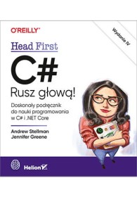 C# Rusz głową! . Doskonały podręcznik do nauki programowania w C# i NET.