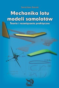 Mechanika lotu modeli samolotów. Teoria i rozwiązania praktyczne.