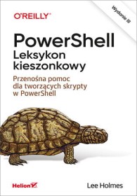 PowerShell. Leksykon kieszonkowy. Przenośna pomoc dla tworzących skrypty w PowerShell.