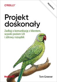 Projekt doskonały. Zadbaj o komunikację z klientem, wysoki poziom UX i zdrowy rozsądek.