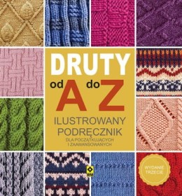 Druty od A do Z .Ilustrowany podręcznik dla początkujących i zaawansowanych. Wyd. 3
