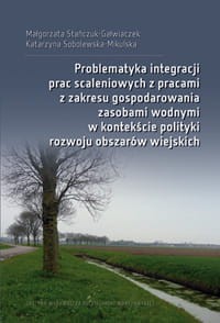 Problematyka integracji prac scaleniowych z pracami z zakresu gospodarowania zasobami wodnymi w kontekście polityki rozwoju obszarów wiejskich.jpeg