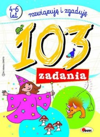 103 zadania 4-6 lat rozwiązujęi zgaduję.