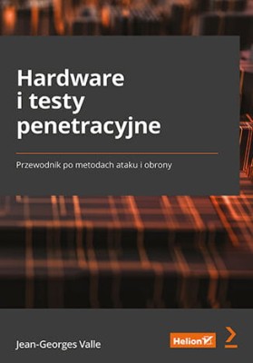 Hardware i testy penetracyjne. Przewodnik po metodach ataku i obrony.jpeg