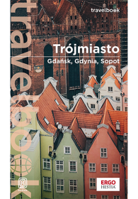 Trójmiasto. Gdańsk, Gdynia, Sopot. Travelbook. Wydanie 3