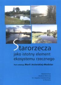 Starorzecza jako istotny element ekosystemu rzecznego.