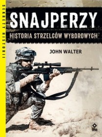 Snajperzy. Historia strzelców wyborowych.