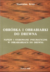 Obróbka i obrabiarki do drewna. Napędy i sterowanie pneumatyczne w obrabiarkach do drewna.