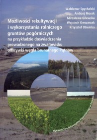 Możliwości rekultywacji i wykorzystania rolniczego gruntów pogórniczych.