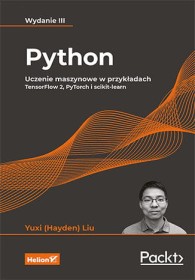 Python. Uczenie maszynowe w przykładach. TensorFlow 2, PyTorch i scikit-learn.