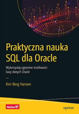 Praktyczna nauka SQL dla Oracle. Wykorzystaj ogromne możliwości bazy danych Oracle.jpg
