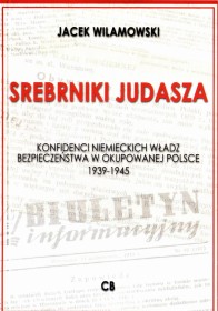 Srebrniki Judasza. Konfidenci niemieckich władz bezpieczeństwa w okupowanej Polsce 1939-1945