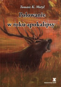 Polowanie w roku apokalipsy.