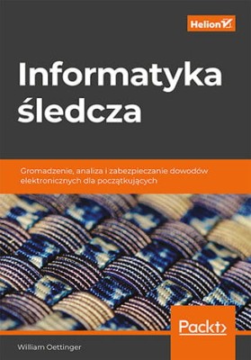 Informatyka śledcza. Gromadzenie, analiza i zabezpieczanie dowodów elektronicznych dla początkujących.jpg