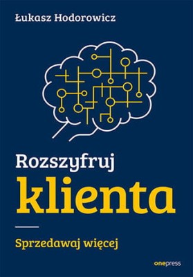 Rozszyfruj klienta. Sprzedawaj więcej.jpg