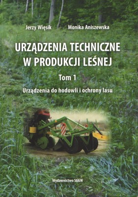 Urządzenia techniczne w produkcji leśnej Tom 1.jpg