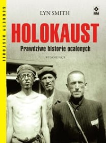 Holokaust. Prawdziwe historie ocalonych.