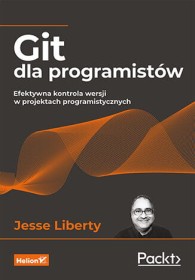 Git dla programistów. Efektywna kontrola wersji w projektach programistycznych.