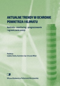 Aktualne trendy w ochronie powietrza i klimatu – kontrola, monitoring, prognozowanie i ograniczanie emisji.