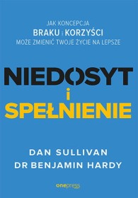 NIEDOSYT i SPEŁNIENIE. Jak koncepcja BRAKU i KORZYŚCI może zmienić twoje życie na lepsze.
