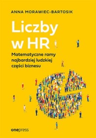 Liczby w HR. Matematyczne ramy najbardziej ludzkiej części biznesu.