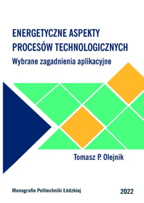 Energetyczne aspekty procesów technologicznych - Wybrane zagadnienia aplikacyjne .jpg