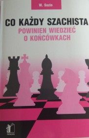 Co każdy szachista powinien wiedzieć o końcówkach.