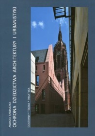 Ochrona dziedzictwa architektury i urbanistyki doktryny, teoria, praktyka.