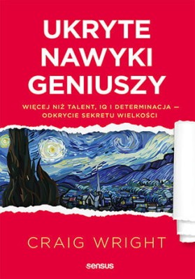 Ukryte nawyki geniuszy. Więcej niż talent, IQ i determinacja - odkrycie sekretu wielkości.jpeg