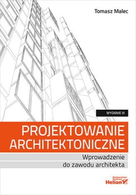 Projektowanie architektoniczne. Wprowadzenie do zawodu architekta. Wydanie III.jpeg