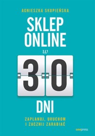 Sklep online w 30 dni. Zaplanuj, uruchom i zacznij zarabiać.