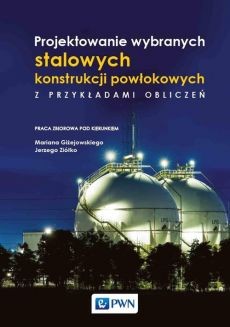 Projektowanie wybranych stalowych konstrukcji powłokowych z przykładami obliczeń.jpg
