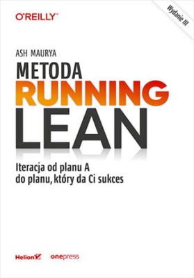 Metoda Running Lean. Iteracja od planu A do planu, który da Ci sukces. Wydanie III.jpeg