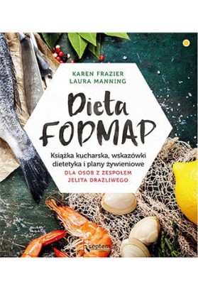 Dieta FODMAP. Książka kucharska, wskazówki dietetyka i plany żywieniowe dla osób z zespołem jelita drażliwego.jpeg
