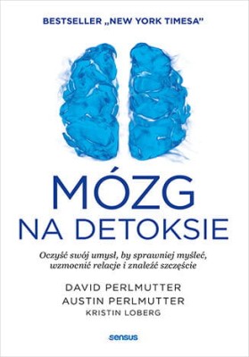 Mózg na detoksie. Oczyść swój umysł, by sprawniej myśleć, wzmocnić relacje i znaleźć szczęście.jpeg