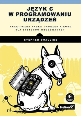Język C w programowaniu urządzeń. Praktyczna nauka tworzenia kodu dla systemów wbudowanych.jpg