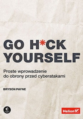 Go H*ck Yourself. Proste wprowadzenie do obrony przed cyberatakami.jpg