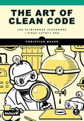 The Art of Clean Code. Jak eliminować złożoność i pisać czysty kod.jpg