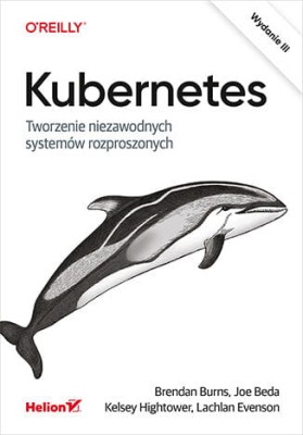 Kubernetes. Tworzenie niezawodnych systemów rozproszonych.jpg