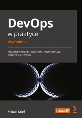 DevOps w praktyce. Wdrażanie narzędzi Terraform, Azure DevOps, Kubernetes i Jenkins. Wydanie II.jpg