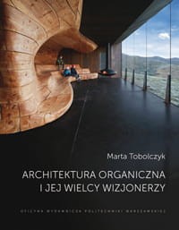 Architektura organiczna i jej wielcy wizjonerzy.